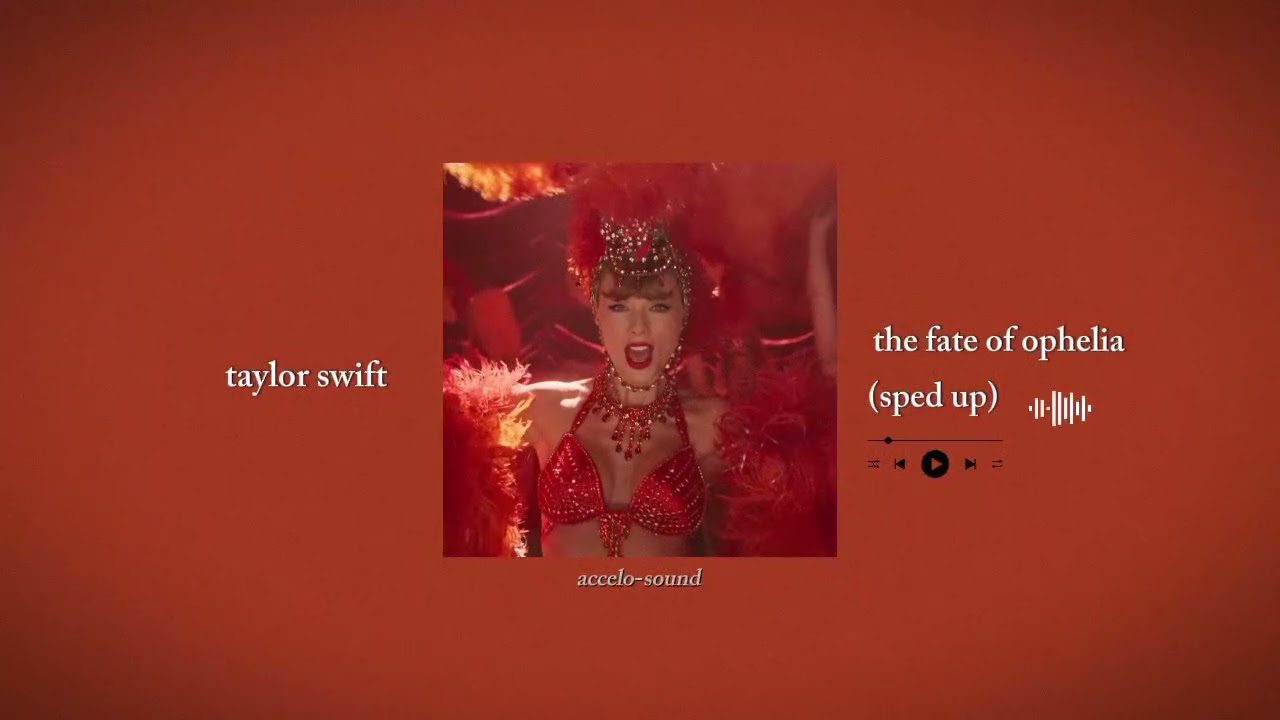 taylor swift - the fate of ophelia (sped up) | accelo-sound 
