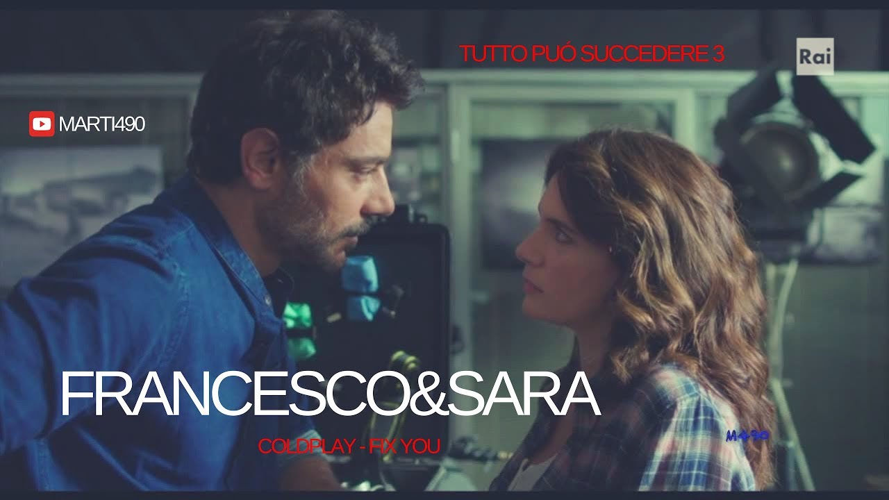 Francesco&Sara - Tutto Può Succedere 3 II Fix You