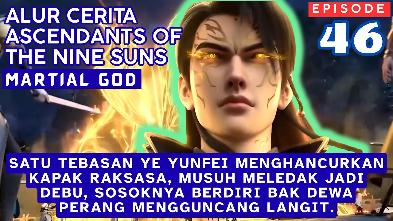 Alur Cerita Ascendant the nine suns Episode 46|The nine Suns martial God Episode 46