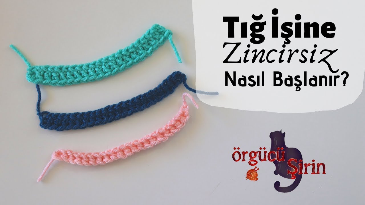 Tığ İşine Zincirsiz Başlama / Örgü Modelleri