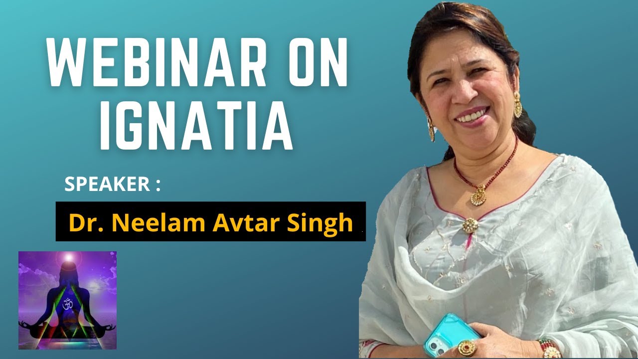 WEBINAR ON MENTAL STATE OF IGNATIA By Dr. NEELAM AVTAR SINGH