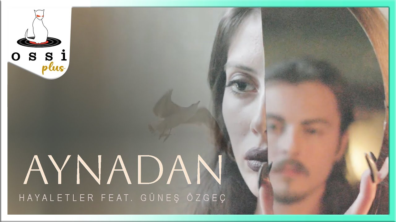 Hayaletler & Güneş Özgeç - Aynadan