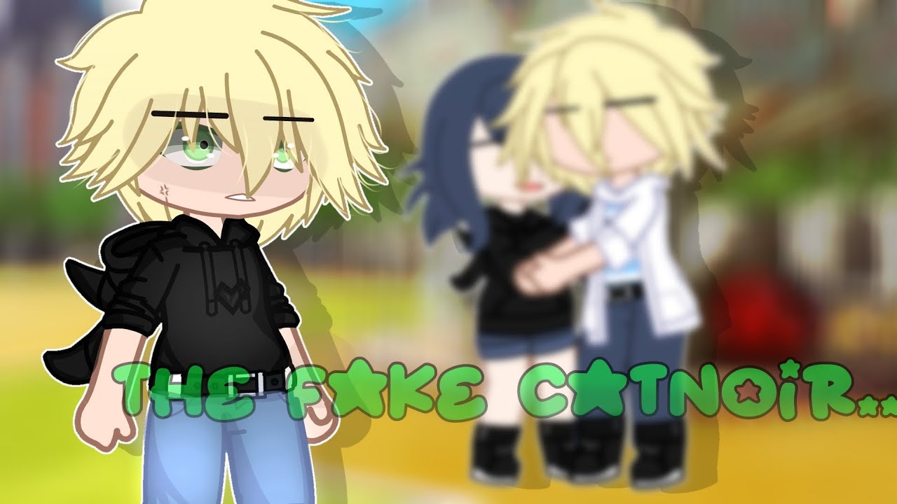 •The fake catnoir• []gacha MLB [] adrientte...?||original idea || love you ~