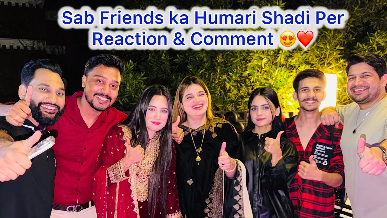 Umneh ki Shadi Per Sab Friends Ka Reaction 😍❤️ Grand Welcome sab ko Bhout Pasand Aya 😍❤️