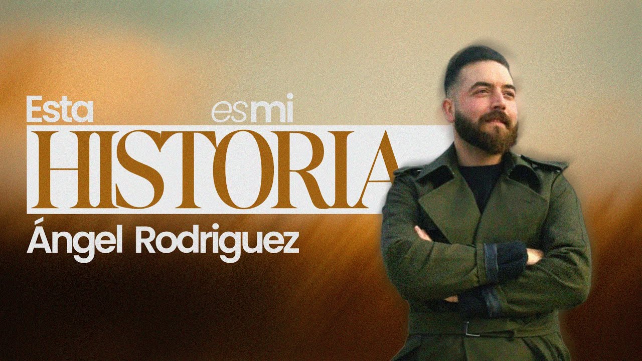 💬 Esta es mi historia: Ángel Rodriguez.