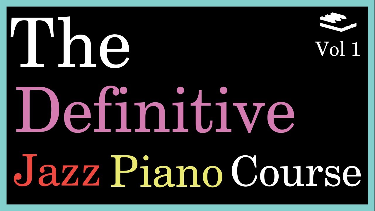 The Definitive Jazz Piano Course || Lesson 1: Take the 