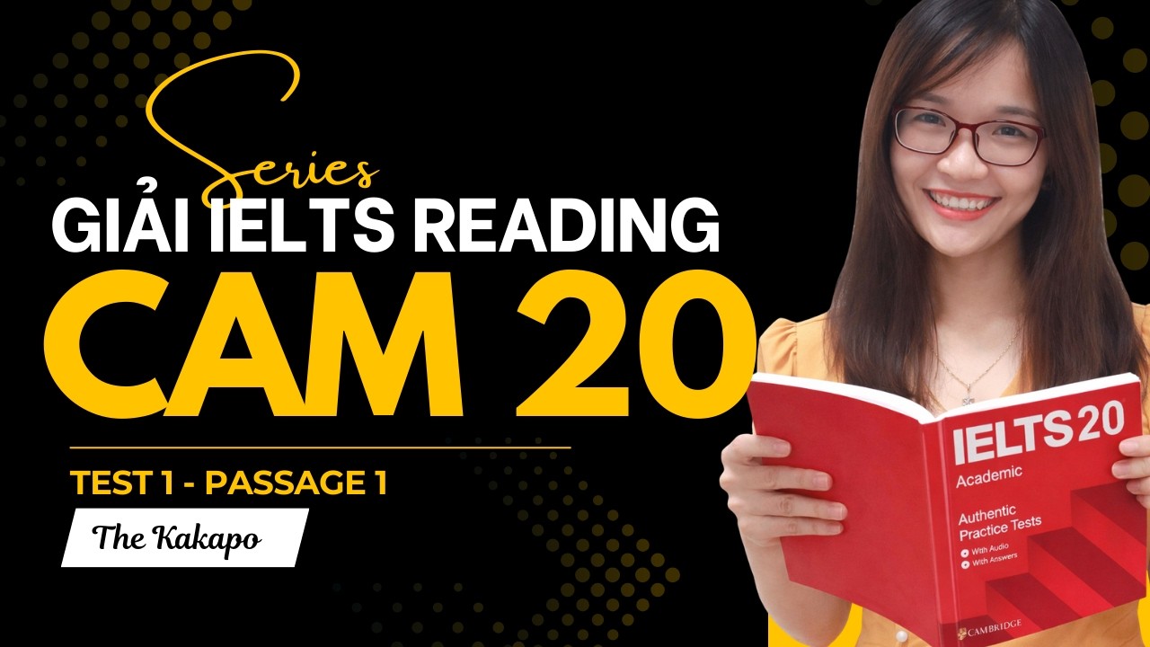 Giải Reading Cam 20 Test 1 Passage 1: The Kapapo (rất chi tiết, mẹo hay band 9.0)| IELTS Thanh Loan