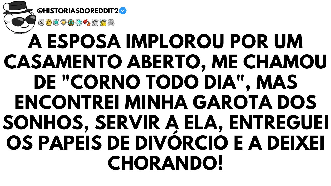 Minha Esposa Implorou Por Um Casamento Aberto, Mas Eu Encontrei a Garota Dos Meus Sonhos…