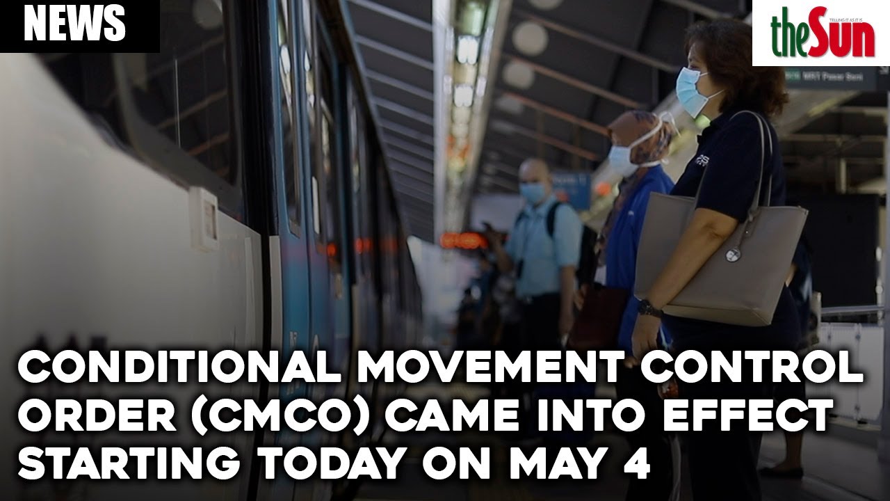 BREAKING: Conditional movement control order (CMCO) came into effect starting today on May 4