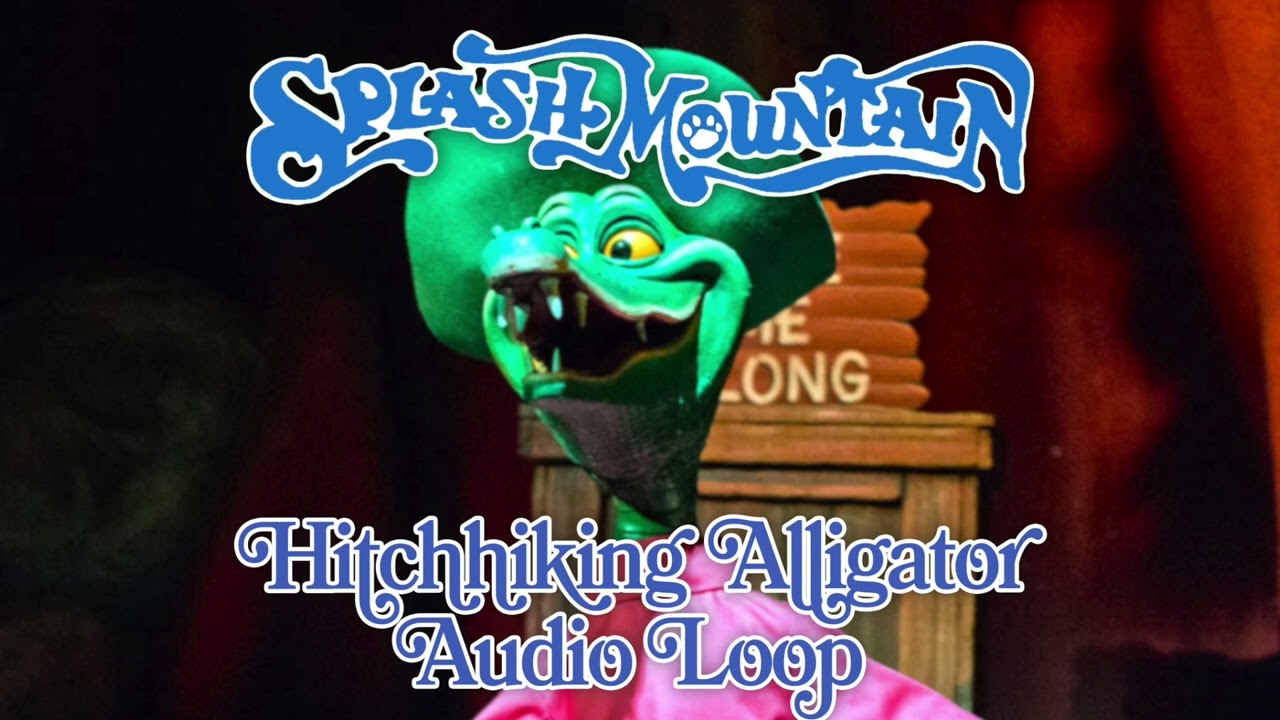 Splash Mountain - Hitchhiking Alligator Audio Loop (Why Don't You Take Me Along)