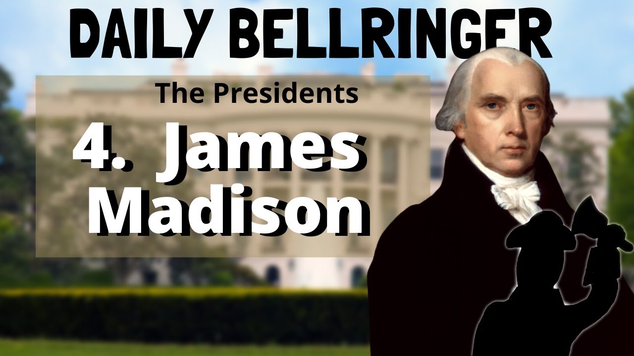 President James Madison | DAILY BELLRINGER