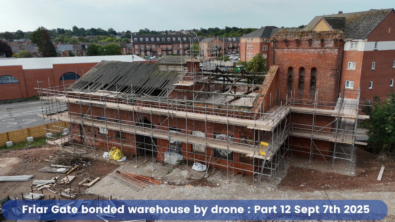 Friar Gate bonded warehouse by drone : Part 12 Sept 7th 2025