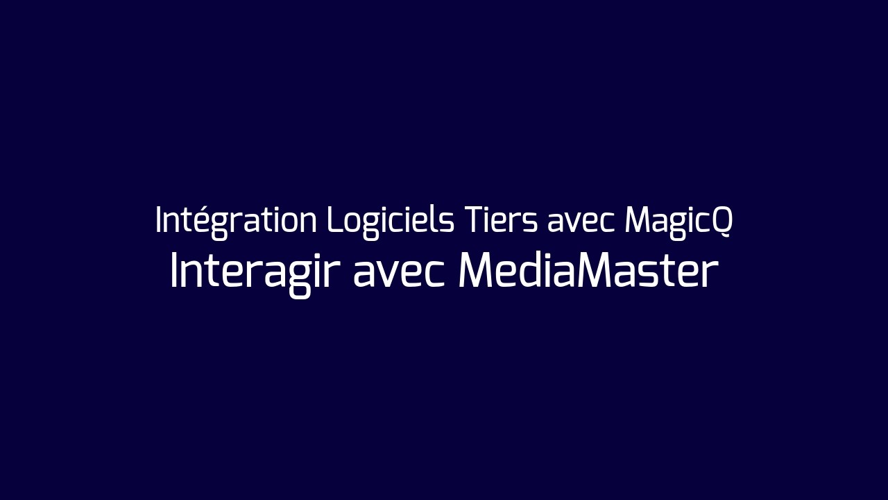 3 - Intéragir avec Mediamaster