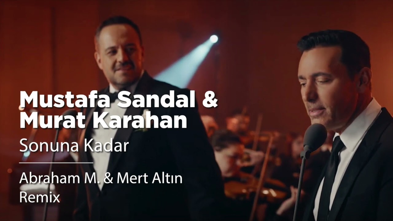 Mustafa Sandal & Murat Karahan - Sonuna Kadar (Abraham M  & Mert Altın Remix)