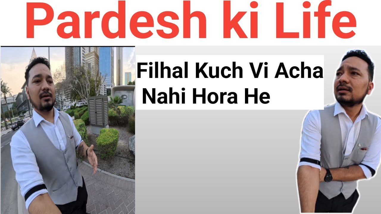 Filhal life me Sab Bura Hora he || Pardesh ki Life 