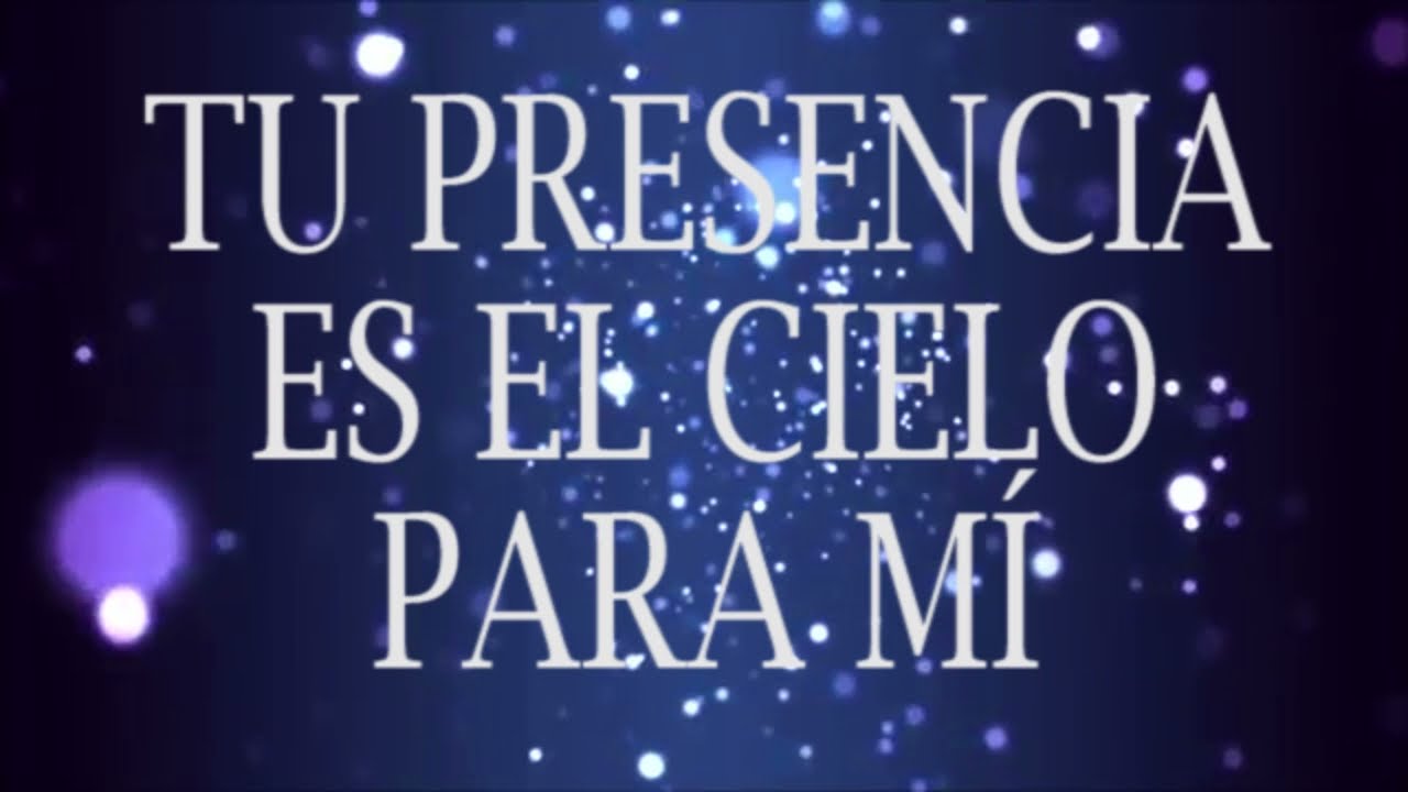 Tu presencia es el cielo para mí (Christine D'Clario) Letra
