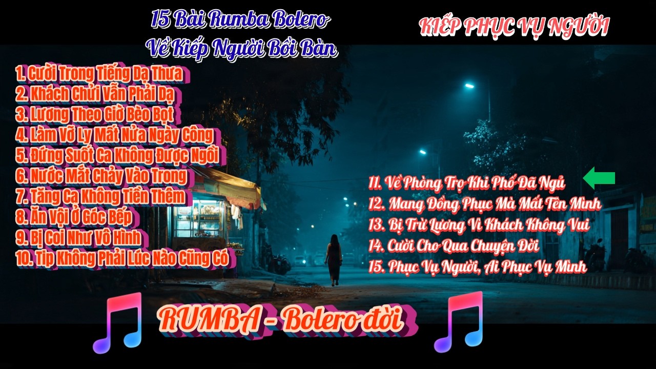 KIẾP NGƯỜI PHỤC VỤ | 15 Bài Rumba Bolero Nghe Mà Nghẹn – Khách Chửi Vẫn Phải Dạ