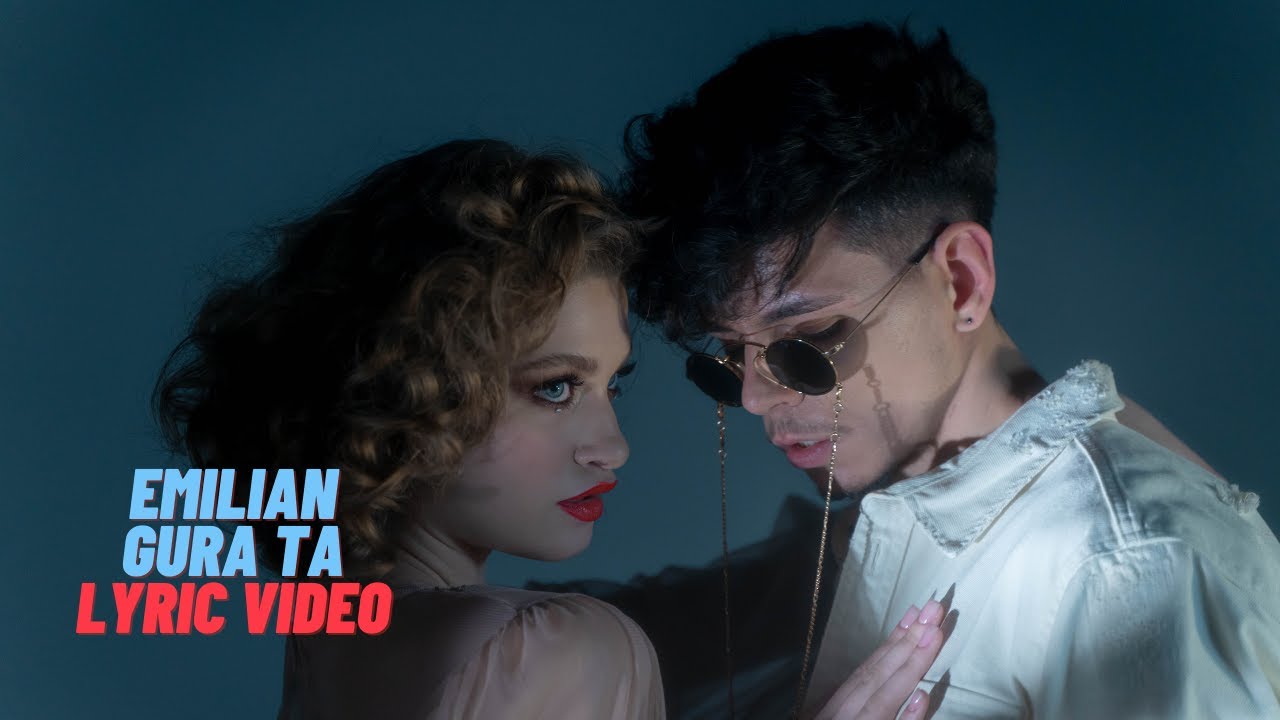 Emilian - Gura ta | Lyric Video