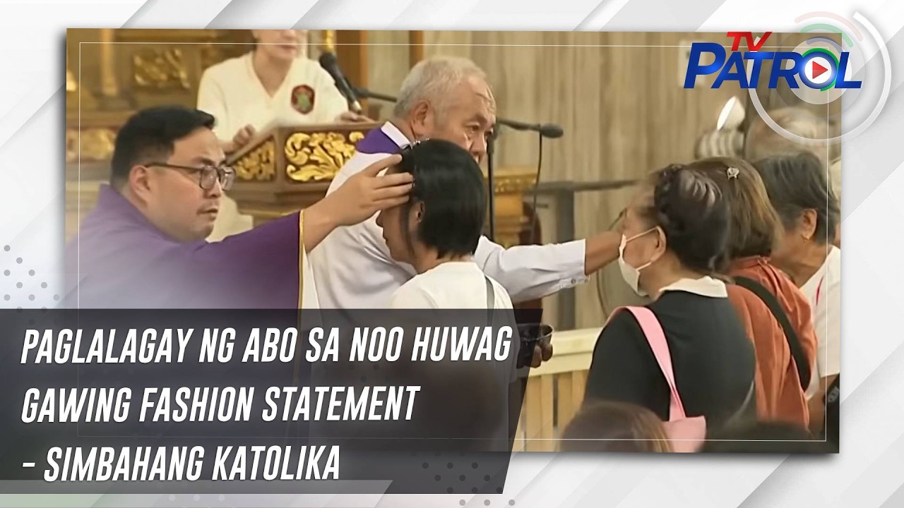 Paglalagay ng abo sa noo huwag gawing fashion statement - Simbahang Katolika | TV Patrol