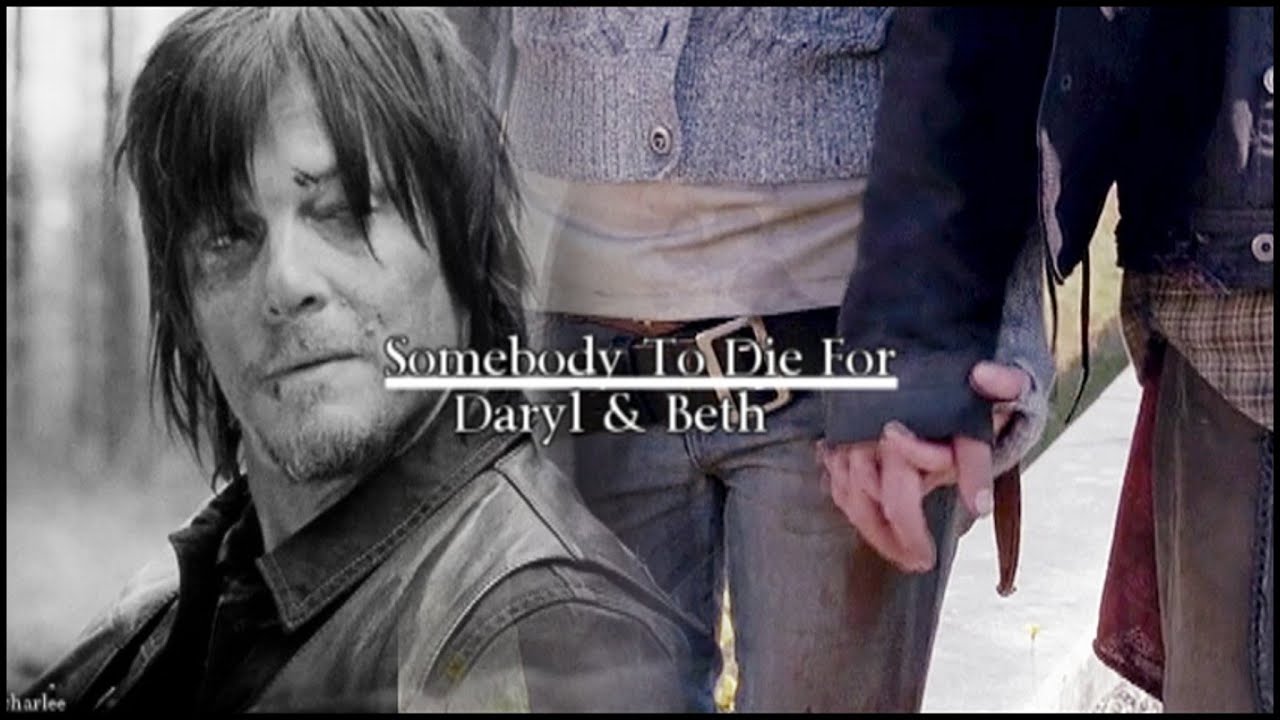 Beth & Daryl | Somebody To Die For