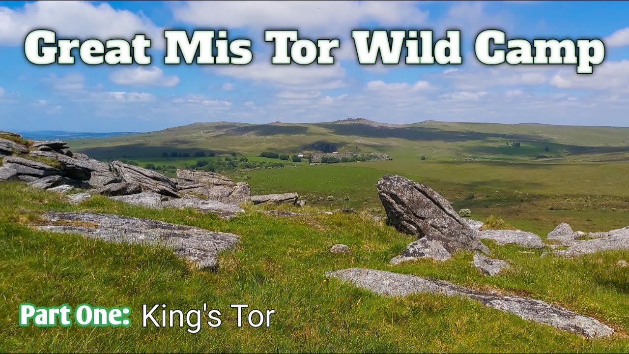 Part One: Dartmoor wild camp great mis Tor / Hiking around King's Tor and Swelltor quarry