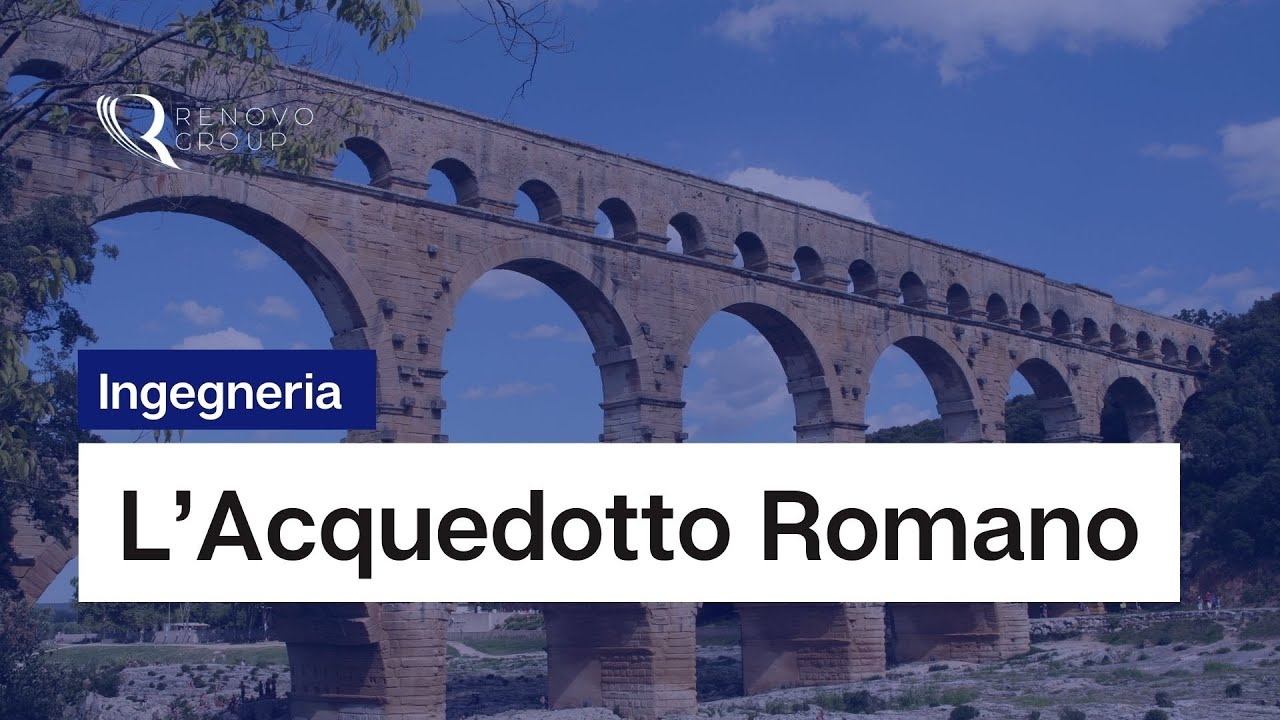 Ingegneria: Gli Acquedotti Romani