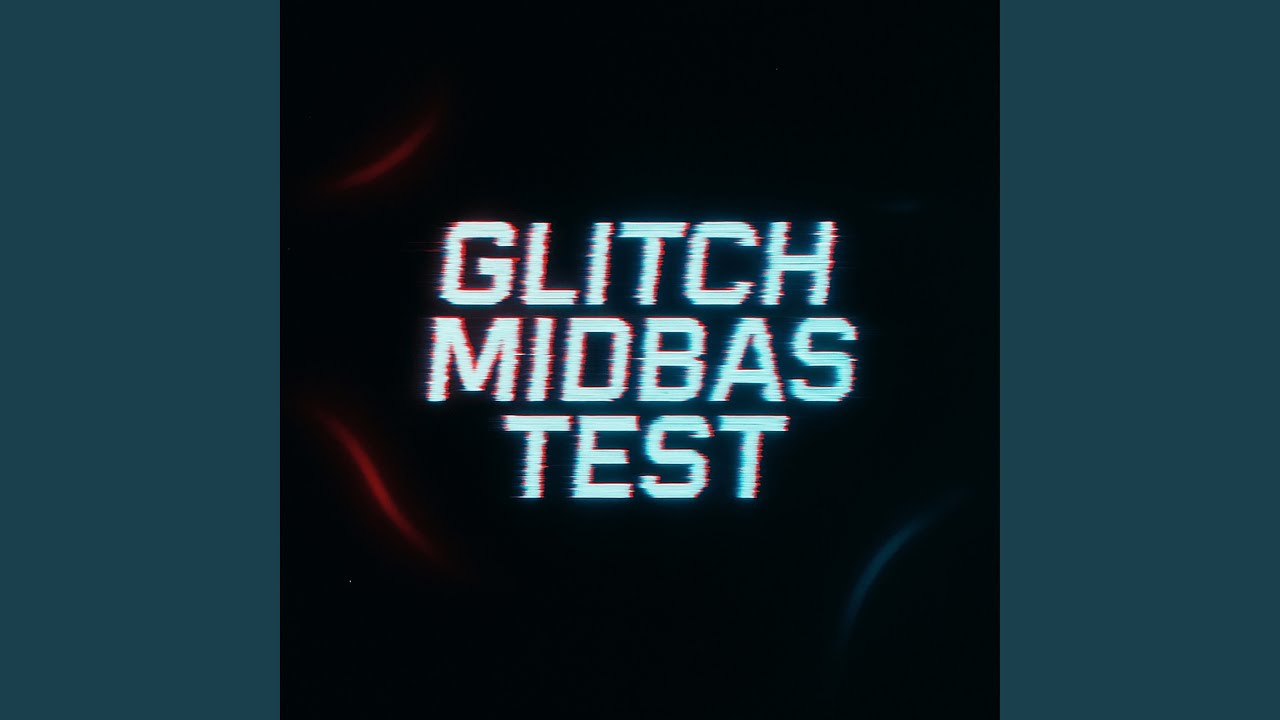GLITCH MIDBAS TEST