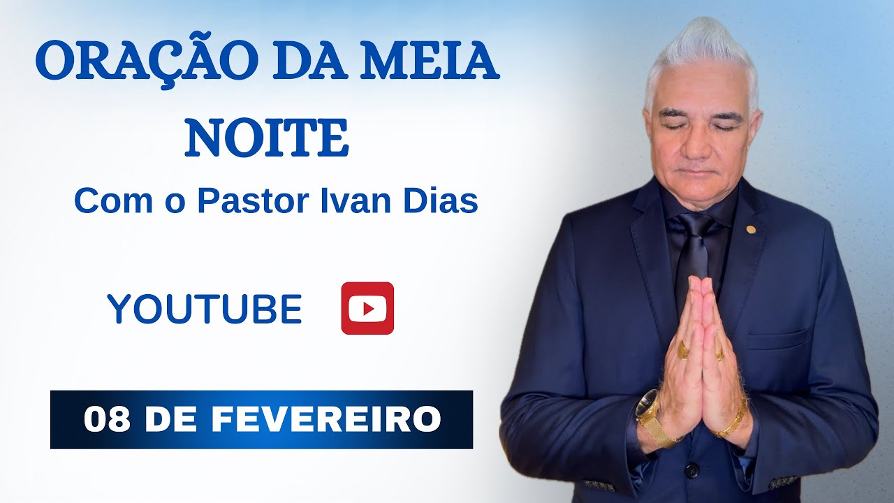 SEGURA NA MÃO DE DEUS. ORAÇÃO DA MEIA NOITE com o Pastor Ivan Dias - 08 DE FEVEREIRO 