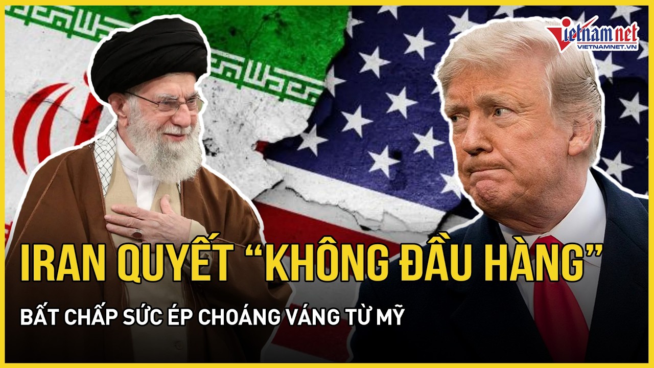 Bất chấp sức ép choáng váng từ Mỹ, Iran quyết “không đầu hàng”, ông Trump hoang mang nghi vấn