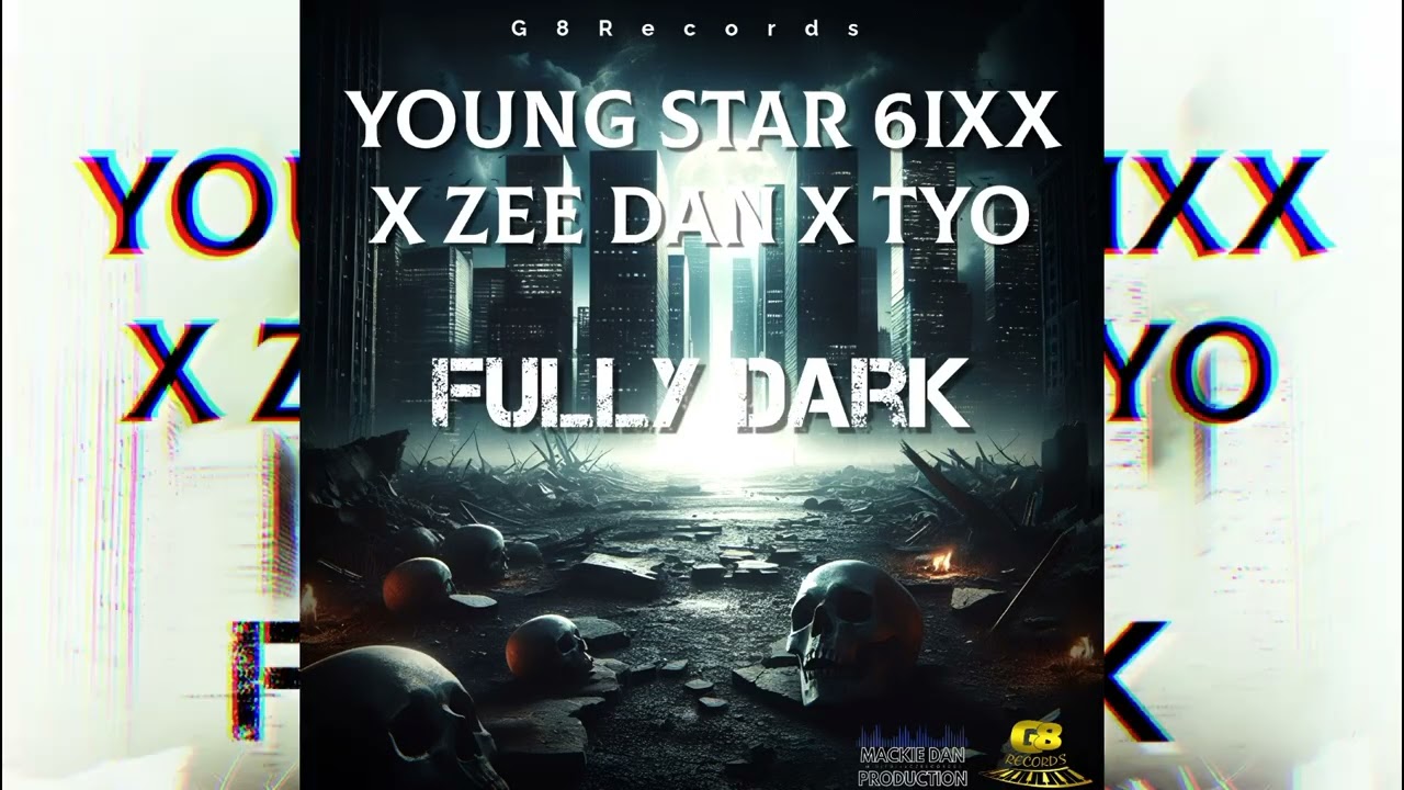 Young Star 6ixx X Zee Dan X Tyo - Fully Dark