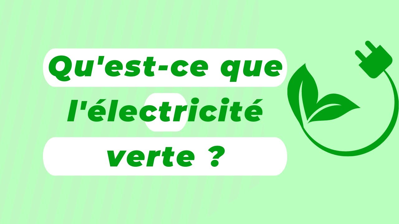 Qu'est-ce que l'électricité verte ?