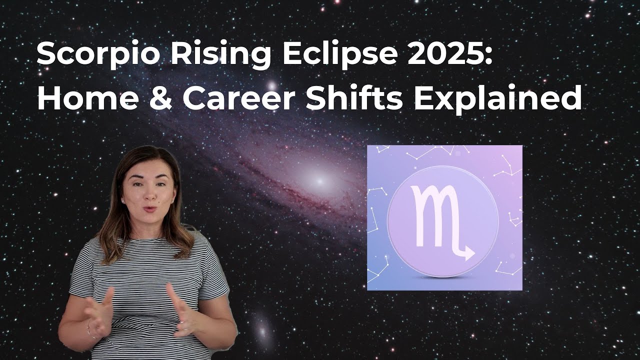 Scorpio Rising Eclipse 2025: Home & Career Shifts Explained