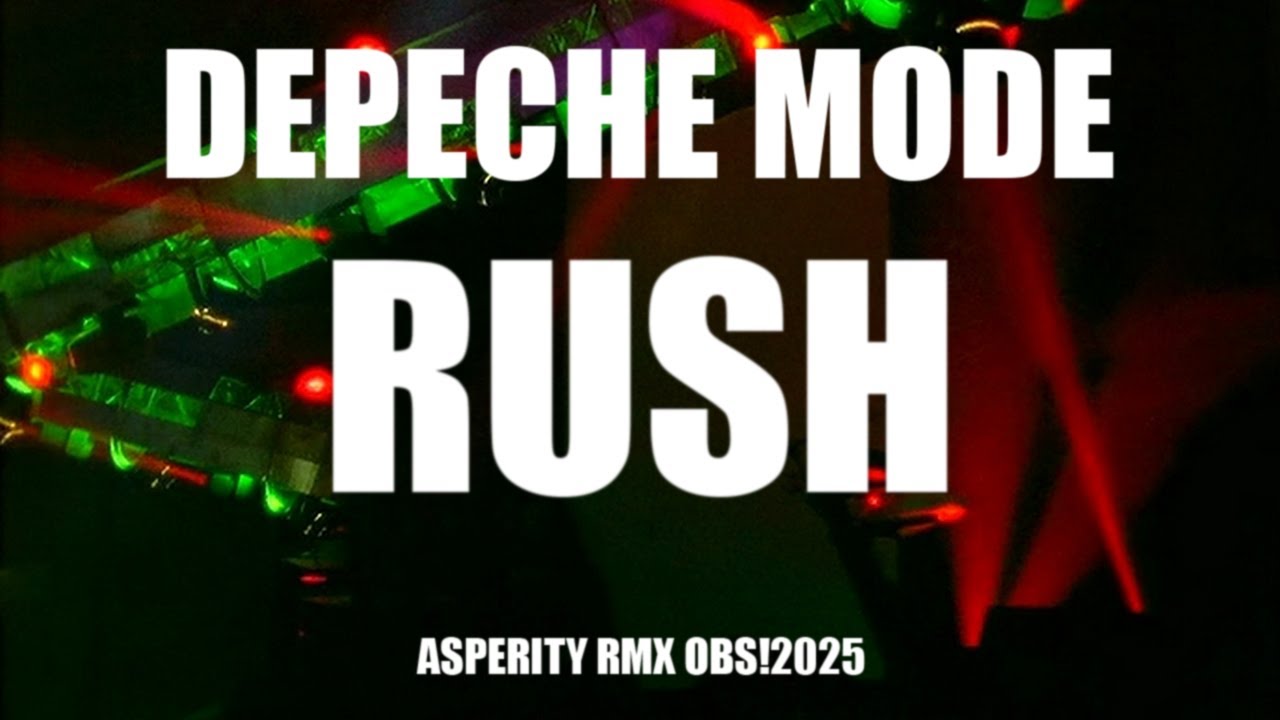 Depeche Mode - Rush [Asperity RMX OBS!2025]