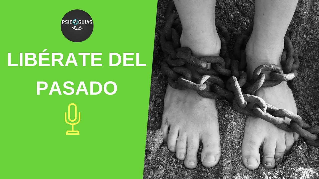 C&oacute;mo Liberarse Del Pasado