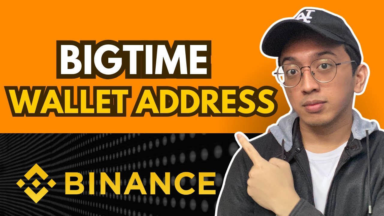 HOW TO FIND BIGTIME WALLET ADDRESS ON BINANCE