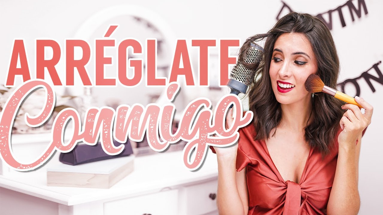 Arréglate conmigo | Maquillaje, peinado y look | Contiene  #AD