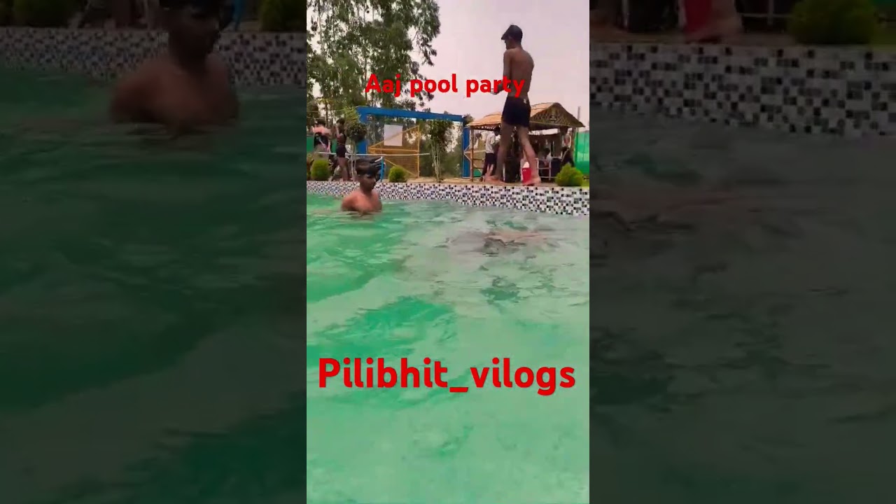 aaj pilibhit me pool party karte hum