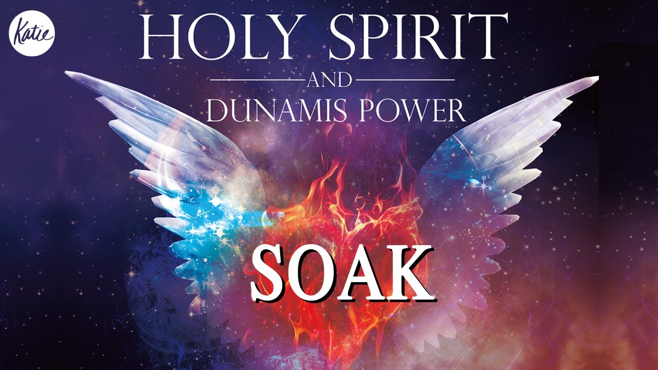 Holy Spirit & Dunamis Power Soak Audio // Katie Souza