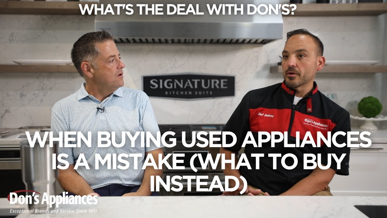 Why Buying Used Appliances Is a Mistake And What to Buy Instead | What's the Deal With Don's