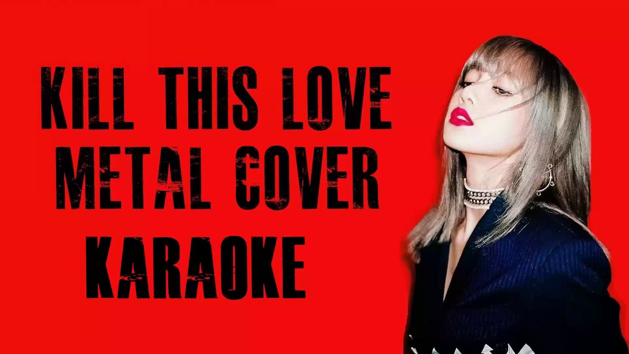 BLACKPINK KILL THIS LOVE METAL KARAOKE / INSTRUMENTAL