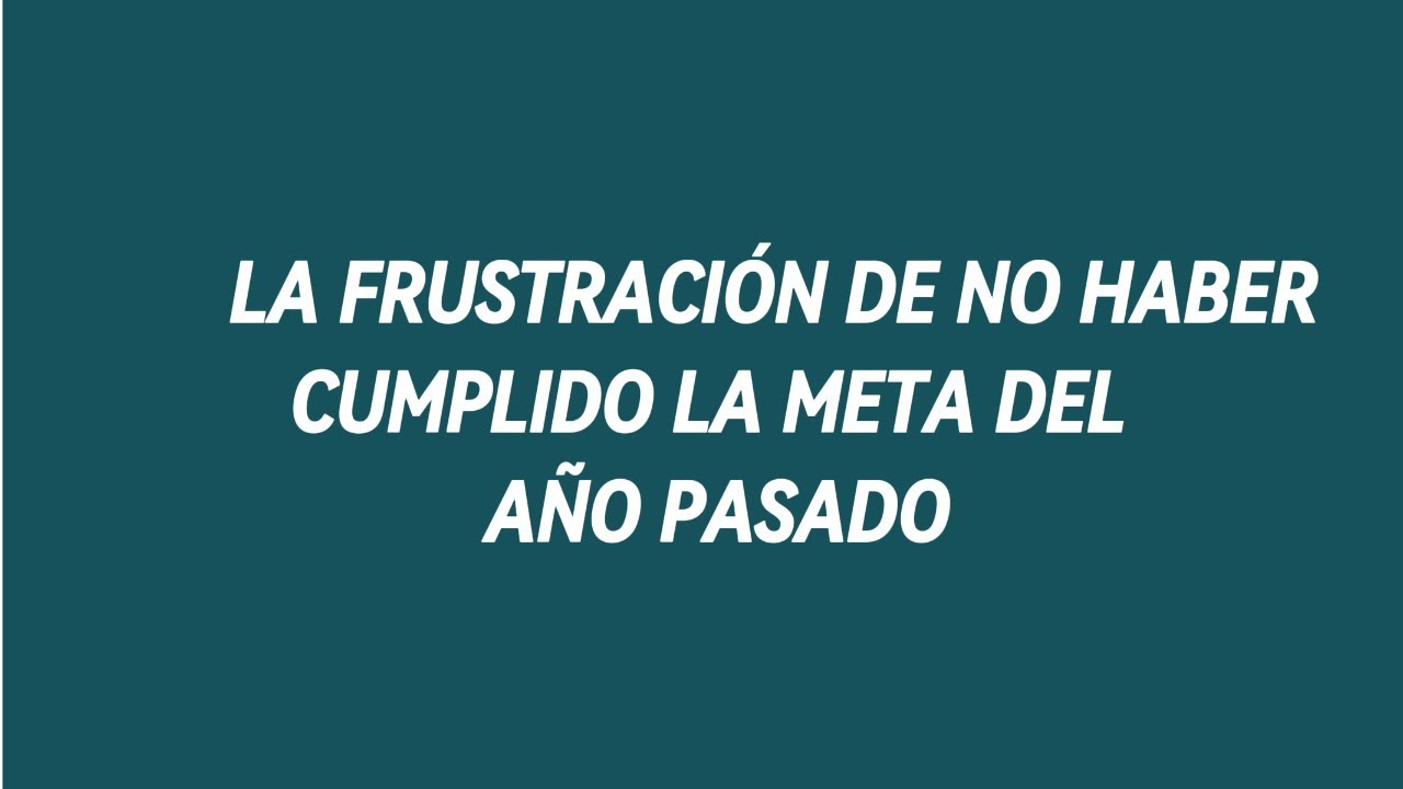 Ep.4: La frustración de no haber cumplido la meta del año pasado. @HablamosDeEso