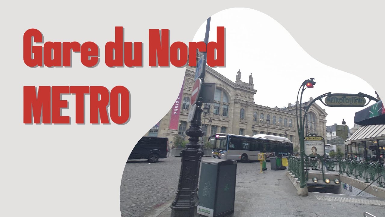 GARE DU NORD METRO || PARIS