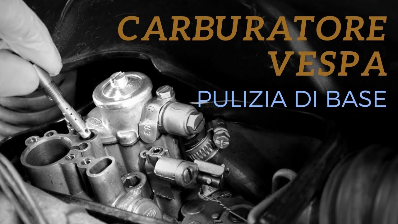 CARBURATORE VESPA - PULIZIA DI BASE