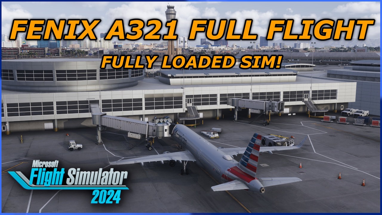 MSFS 2024 - FENIX A321 - ULTRA SETTINGS 4K - FULL FLIGHT