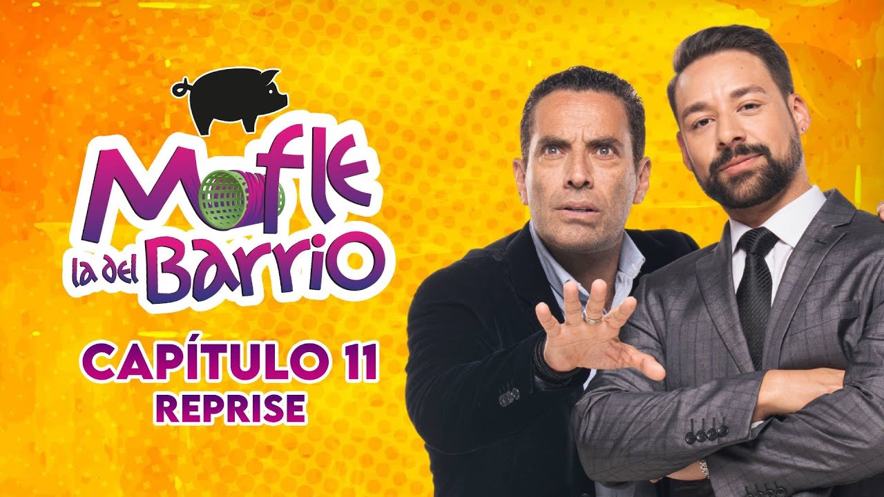 Mofle la del Barrio | Cap&iacute;tulo 11