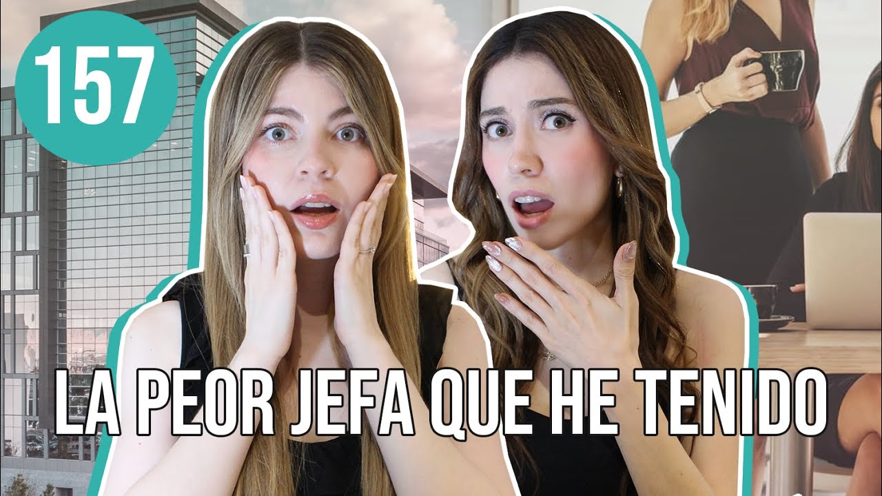 La peor jefa que he tenido | EP. 157