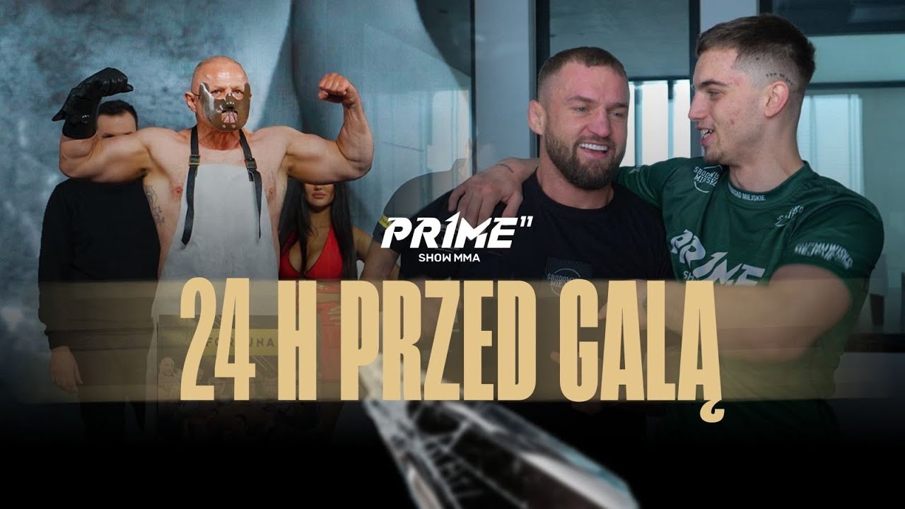PRIME 11 | 24H PRZED GALĄ ⚡
