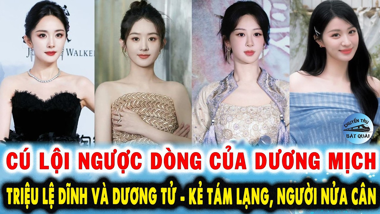 Cú lội ngược dòng của Dương Mịch, Triệu Lệ Dĩnh và Dương Tử - Kẻ tám lạng, người nửa cân