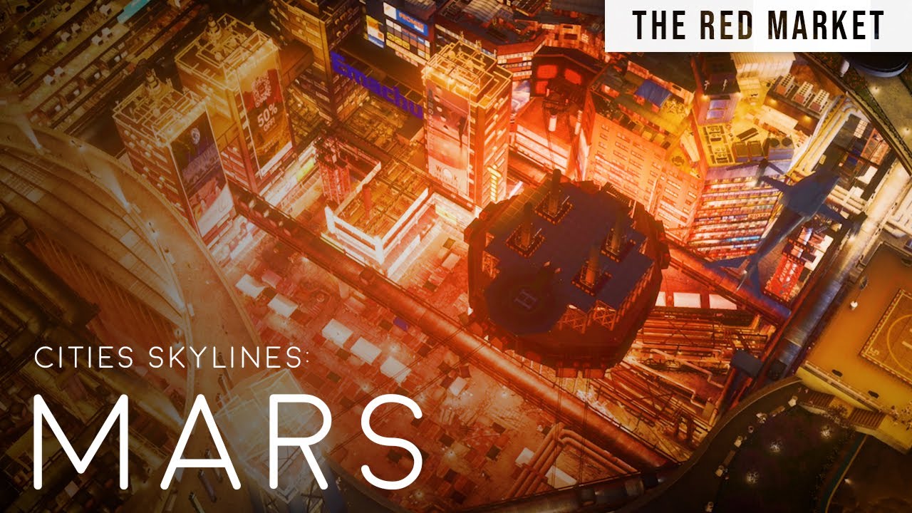 Cities Skylines: MARS (The Red Market)