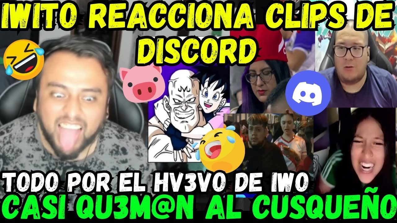 🔥IWO REACCIONA CLIPS DE DISCORD🔥CASI QU3M@N A IWITO😱